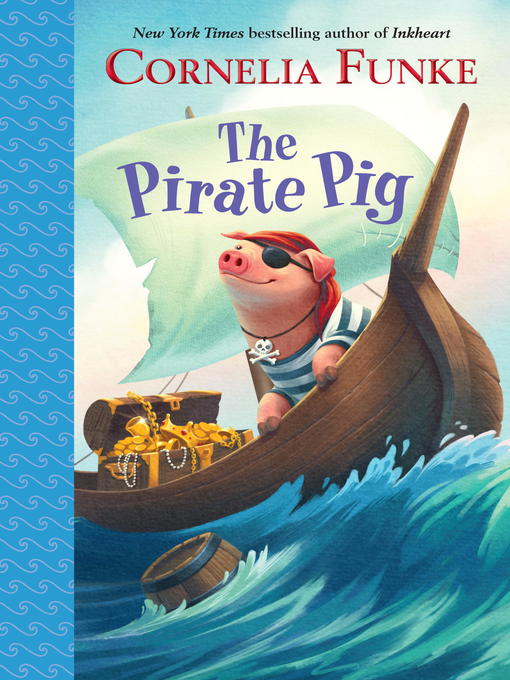 Title details for The Pirate Pig by Cornelia Funke - Wait list
